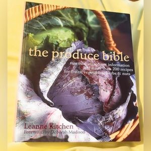 The Produce Bible: Essential Info and >200 Recipes for Fruits, Veg, Herbs, Nuts